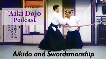 Aikido and Swordsmanship - The Aiki Dojo Podcast - #aikidocenterla #kodokaidojo #aikido #budo