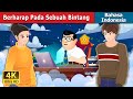 Berharap Pada Sebuah Bintang | Wishing Upon a Star in Indonesian | Dongeng Bahasa Indonesia