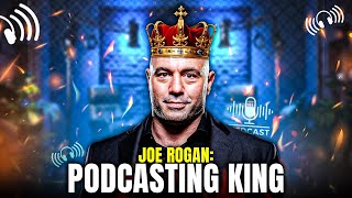 How Joe Rogan Became the Podcasting King