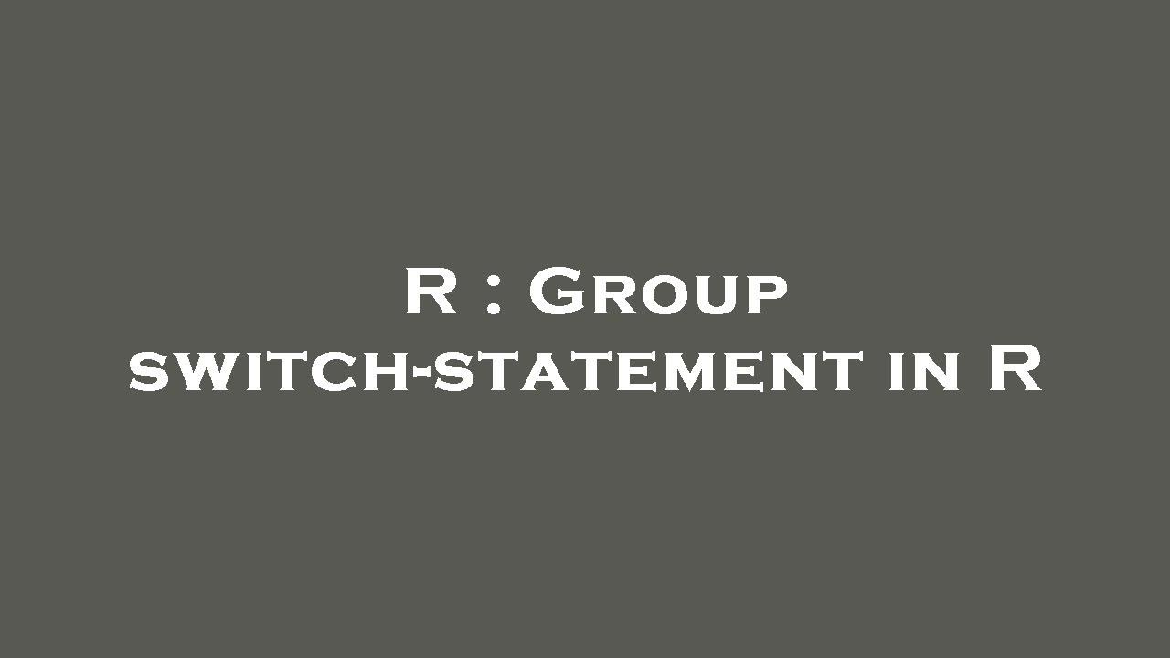 R Group Switch statement In R YouTube R Group Switch statement In R YouTube