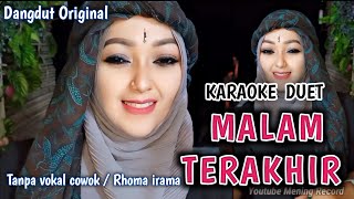 MALAM TERAKHIR ( KARAOKE DANGDUT RHOMA IRAMA ) TANPA VOKAL ( karaoke Duet )