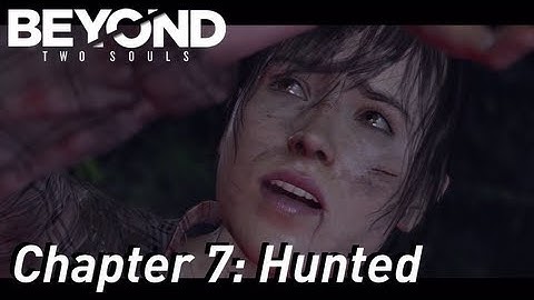 BEYOND: Two Souls ¦¦ Gameplay Walkthrough Part 8 - Chapter 7: Hunted [HD] PS3 Exclusive