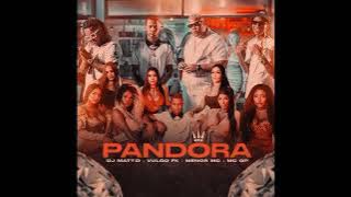 Pandora - DJ Matt-D & Menor MC (Hunter FM - Versão Clean)
