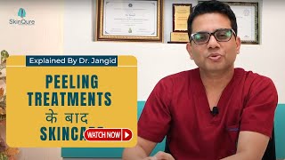 How to take care of your skin after Peeling Treatments? | SkinQure | Dermatologist Dr. Jangid