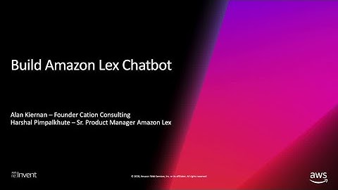 AWS re:Invent 2018: Quickly Build a Chatbot with Amazon Lex (DEM115)