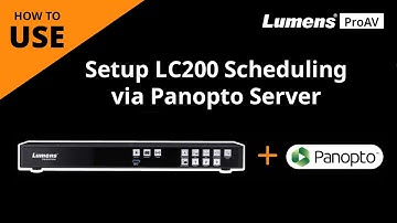 [UseAV] LC200 How to Setup CaptureVision System Scheduling via Panopto Server | Lumens ProAV