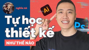 LỘ TRÌNH TỰ HỌC THIẾT KẾ ĐỒ HOẠ | Chia sẻ của Giảng viên đã từng tự học | Nghĩa nè