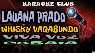 LAUANA PRADO - WHISKY VAGABUNDO VIVA VOZ COBAIA ( KARAOKÊ )