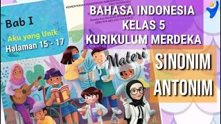 Bahasa Indonesia Kelas 5 Bab 1 Kurikulum Merdeka Materi : Sinonim dan Antonim