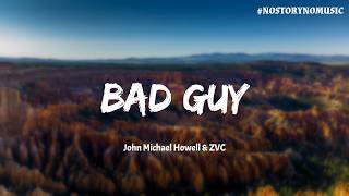 ｜我曾是你眼中的英雄，現在我只是個壞人，只是個罪惡之人。｜John Michael Howell & ZVC - Bad Guy 壞人