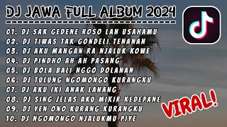 DJ JAWA FULL ALBUM TERBARU 2024 VIRAL TIKTOK || DJ SAK GEDENE ROSO LAN USAHAMU - DJ KALAH AFTERSHINE