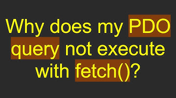 Why does my PDO query not execute with fetch()?