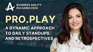 Pro.Play - Ralitsa Lyubenova - Business Agility Bulgaria 2024 screenshot 2