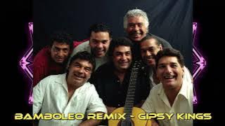 BAMBOLEO 2025 REMIX - GIPSY KINGS  -  T.A.M.E.R.