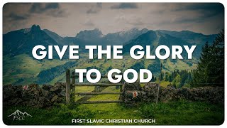 Give the Glory to God | English Service // April 14, 2024