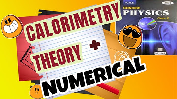 LIVE - Calorimetry | Theory | Example | Numerical | Class 10 , 11 , 12 : ICSE / CBSE - Part 1/2