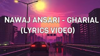 @NawajAnsari - GHARIAL ( Lyrics Video)
