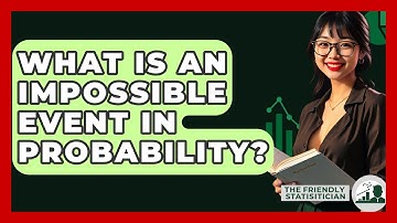 What Is An Impossible Event In Probability? - The Friendly Statistician