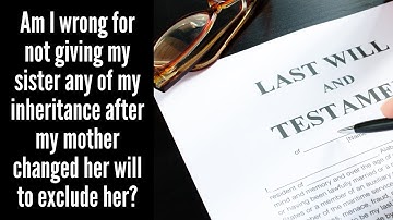 AITA for not sharing my inheritance with my sister after our mother