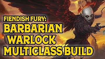 Fiendish Fury! Barbarian - Warlock Multiclass Build Guide.