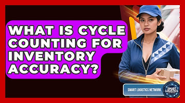 What Is Cycle Counting For Inventory Accuracy? - Smart Logistics Network