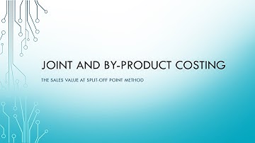 Joint and by product costing 3: The sales value at split-off point method