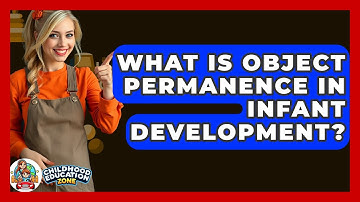 What Is Object Permanence In Infant Development? - Childhood Education Zone