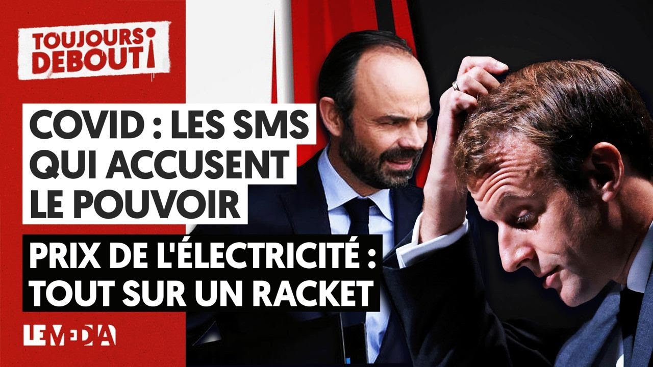 ? COVID : LES SMS QUI ACCUSENT LE POUVOIR / PRIX DE L’ÉLECTRICITÉ : LE GRAND RACKET