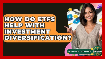 How Do ETFs Help With Investment Diversification? - Learn About Economics