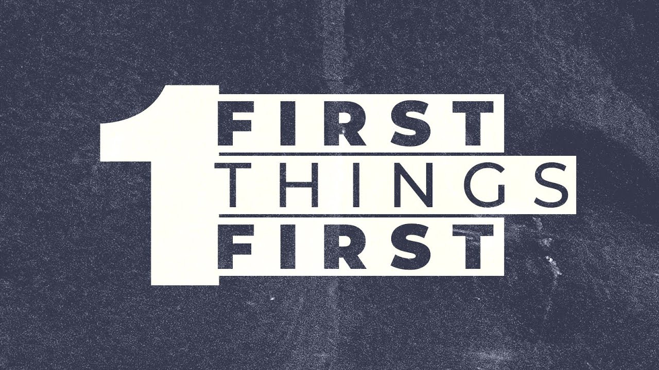 First Things First Youtube First Things First - YouTube