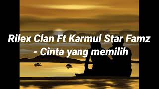 Rilex Clan Ft Karmul Star Famz - Cinta yang memilih