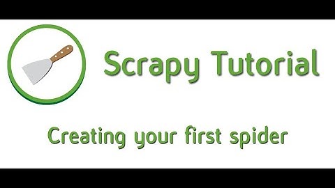 Creating your first Scrapy spider - 01 - Python scrapy tutorial for beginners