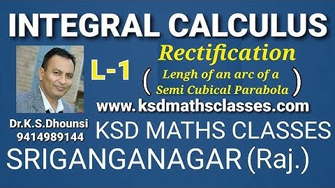 | Rectification | Integral Calculus | Semi Cubical Parabola | By Dr.K.S.Dhounsi | L-1 |