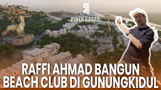 RAFFI AHMAD BANGUN BEACH CLUB DI PANTAI KRAKAL GUNUNGKIDUL !