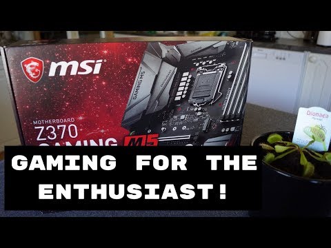 MSI Z370 Gaming M5 Unboxing and Overview.