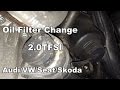 Audi VW Seat Skoda 2 0TFSI Oil Filter Change