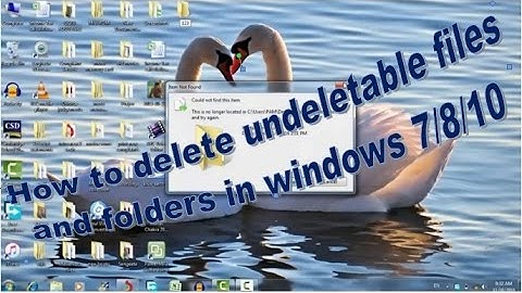 HOW TO DELETE UNDELETABLE FILES AND FOLDERS IN WINDOWS 7/8/10