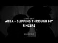 Slipping through my fingers  abba audio edit