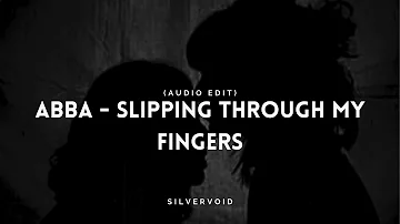 slipping through my fingers - ABBA (audio edit)