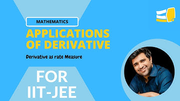 Application of Derivative- IIT-Jee level questions-Derivative as rate Measure-Lecture 1- Class 12th