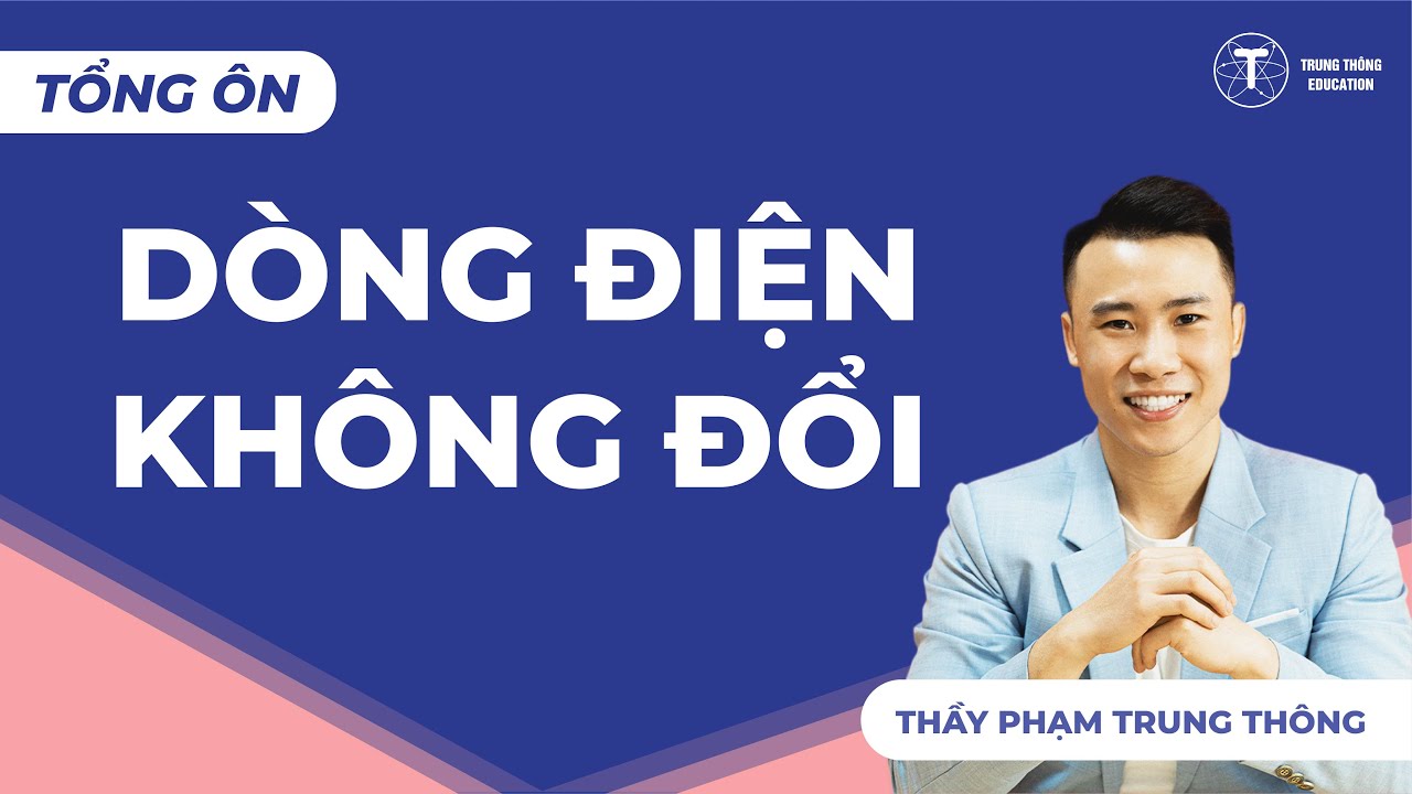 Tổng ôn chương Dòng Điện Không Đổi - Lớp 11 | Thầy... - youtube