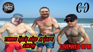 Three men and a vape show #158 iT'S A GOOD DAY