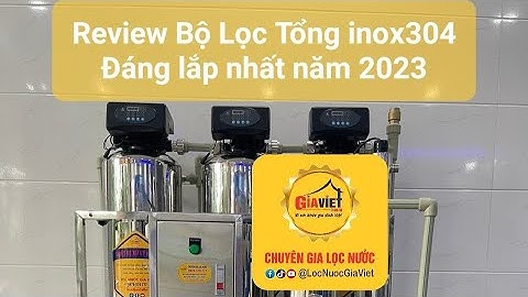 Review Bộ Lọc Tổng inox 304 cao cấp nhất hiện nay ... | Lọc Nước Gia Việt