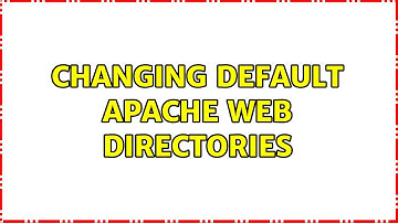 Changing default apache web directories