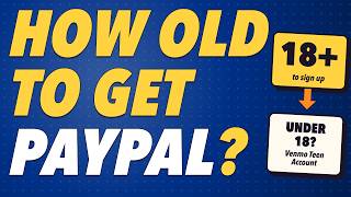 How Old Do You Have to Be to Get PayPal 🎂 And the Option If You're Under 18
