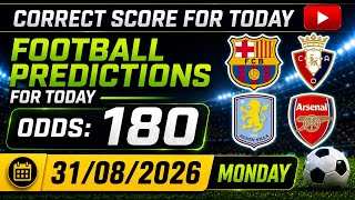 TODAY CORRECT SCORE PREDICTIONS 31/08/2026/FOOTBALL PREDICTIONS TODAY/SOCCER BETTING TIPS/SURE WIN.