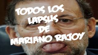 Todos los lapsus de Mariano Rajoy!! [2017] [NUEVO] [HD]
