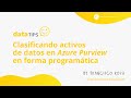 DataTip #8: Clasificando activos de datos en Azure Purview en forma programática
