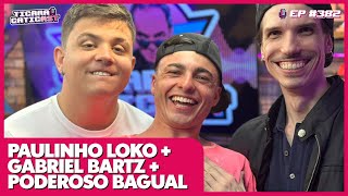 PAULINHO LOKO + GABRIEL BARTZ + BAGUAL - TICARACATICAST | EP 382