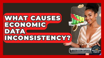 What Causes Economic Data Inconsistency? - Macroecon Experts